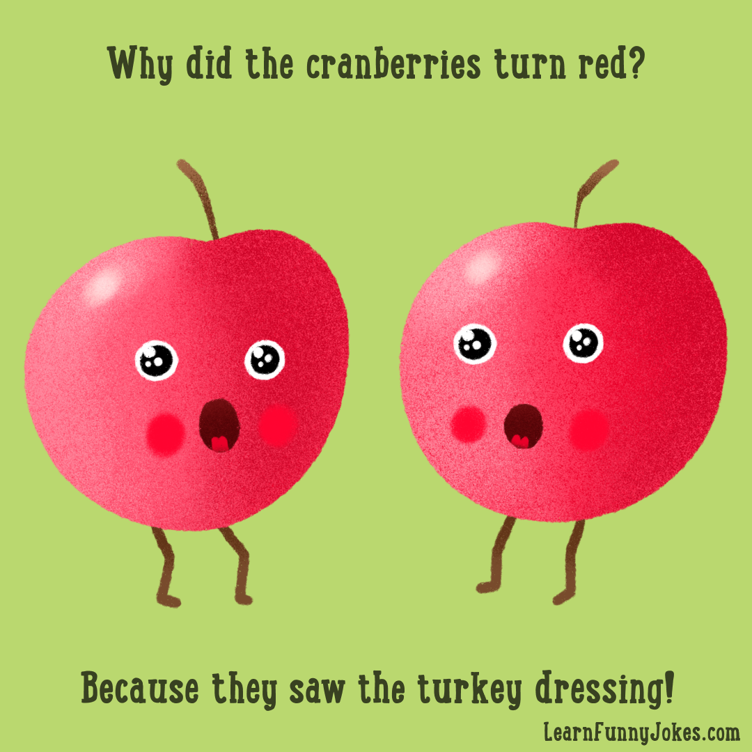 Thanksgiving jokes | Why did the cranberries turn red? Because they saw the  turkey dressing! — Learn Funny Jokes